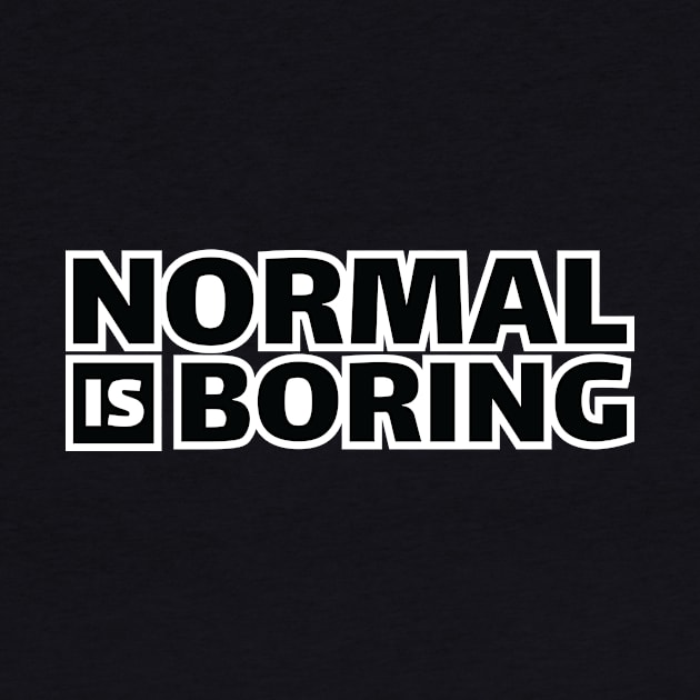 normal is boring by Amrshop87